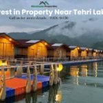 How to Buy Property Near Tehri Lake, Uttarakhand